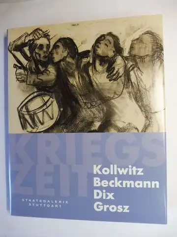 Höper, Corinna,  Barbara Six / Dagmar Schmengler Ingo Borges u. a: Kollwitz - Beckmann - Dix - Grosz. Kriegszeit *. 