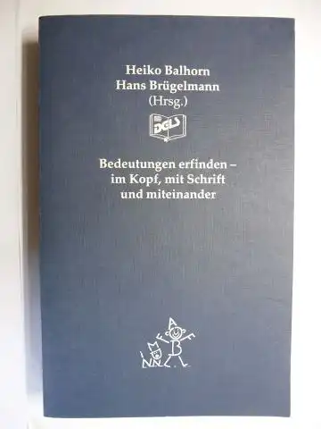 Balhorn (Hrsg.), Heiko und Hans Brügelmann *: Bedeutungen erfinden - im Kopf, mit Schrift und miteinander. + AUTOGRAPH *. 