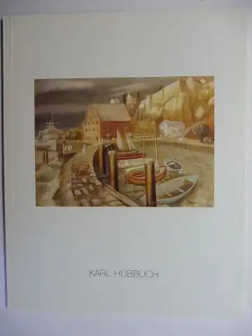 Hasenclever, Michael: KARL HUBBUCH - FRÜHE ZEICHNUNGEN DRUCKGRAPHIK 30er JAHRE SPÄTWERK *. 