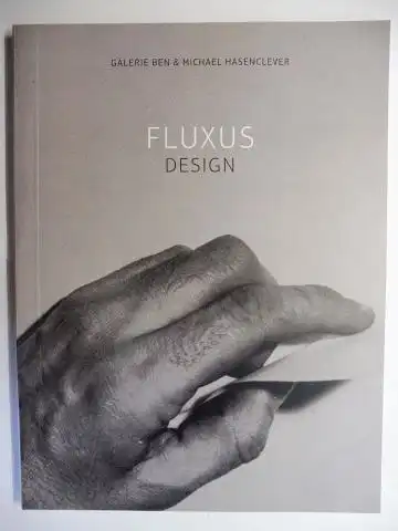 Hasenclever, Michael u. Benjamin (Ben): FLUXUS DESIGN *. Ausstellung Oktober 2019 in der Galerie Ben & Michael Hasenclever, München in Kooperation mit Museum Ulm. 