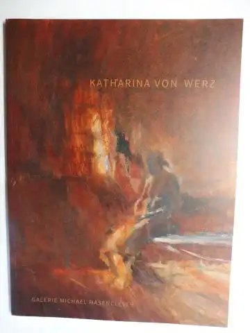 Semff (Vorwort), Michael: Katharina von Werz * - aus vier Jahrzehnten. Galerie Jahn und Jahn / Galerie Michael Hasenclever 2016. 