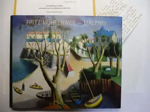 Stark, Barbara und Ekkehard Faude: Fritz Mühlenweg   Malerei. + AUTOGRAPH *. Mit Texten über den Drogisten, Mongolei Reisenden, Maler und Schriftsteller von Barbara.. 