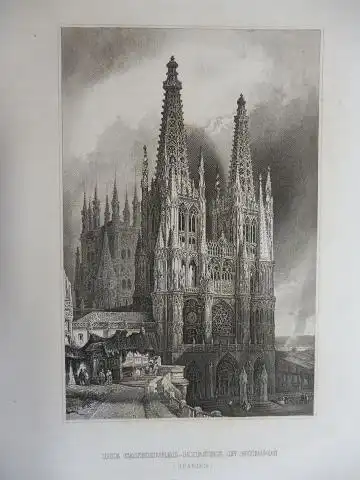 ORIGINAL- STAHLSTICH : DIE CATHEDRAL-KIRCHE IN BURGOS (SPANIEN). 