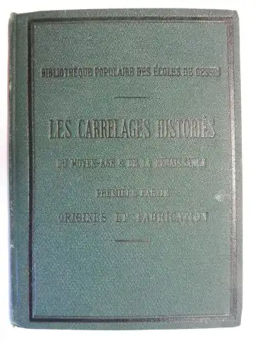 Monceaux (Texte), Henri und Adolphe Guillon (Dessins): LES CARRELAGES HISTORIES DU MOYEN-AGE & DE LA RENAISSANCE Premiere Partie ORIGINES ET FABRICATION. 