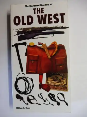 Davis, William C: The Illustrated Directory of THE OLD WEST *. 