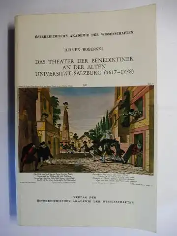 Boberski, Heiner: DAS THEATER DER BENEDIKTINER AN DER ALTEN UNIVERSITÄT SALZBURG (1617-1778) *. 