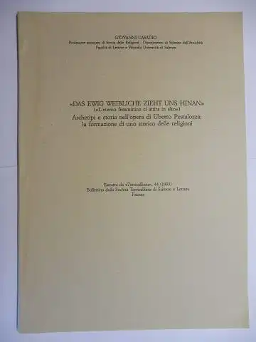 Casadio, Giovanni: 1 TITEL v. G. CASADIO : "DAS EWIG WEIBLICH ZIEHT UNS HINAN" ("Leterno femminino ci attira in alto") - Archetipi e storia nell`opera di Uberto Pestalozza: la formazione di uno storico delle religioni *. Sonderdruck - Estratto - Extraits.