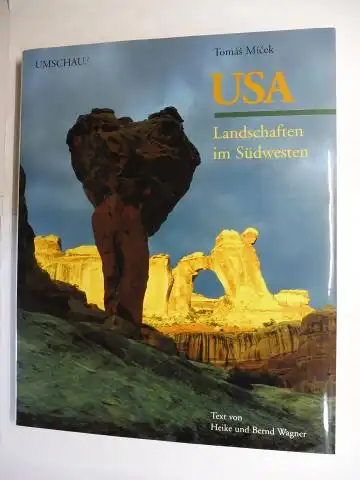 Micek, Tomas und Heike u. Bernd Wagner (Text): USA - Landschaften im Südwesten *. 