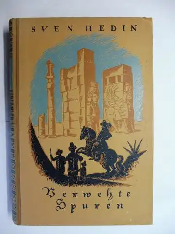 Hedin *, Sven: Verwehte Spuren - Orientfahrten des Reise-Bengt und anderer Reisenden im 17. Jahrhundert. 