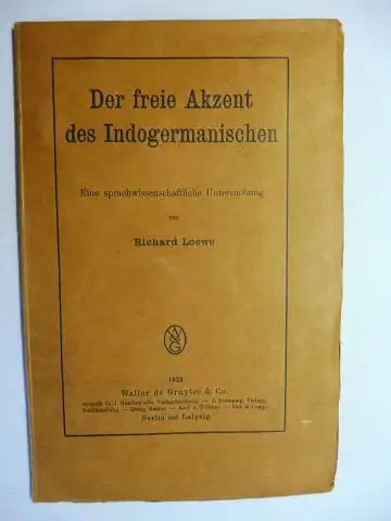 Loewe, Richard: Der freie Akzent des Indogermanischen. Eine sprachwissenschaftliche Untersuchung. 