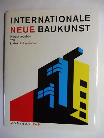 Hilbersheimer, Ludwig und Martin Kieren (Neu herausgeg. / Nachwort): Ludwig Hilberseimer Herausgeber - INTERNATIONALE NEUE BAUKUNST *. 