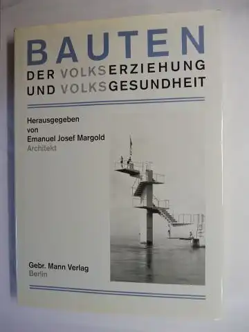 Margold (Hrsg.) *, Emanuel Josef und Myra Warhaftig (Nachwort zur Neuausgabe): EMANUEL JOSEF MARGOLD * - BAUTEN DER VOLKSERZIEHUNG UND VOLKSGESUNDHEIT. Mit Aufsätze. 