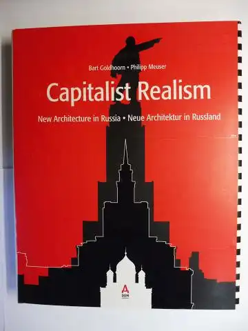 Goldhoorn, Bart und Philipp Meuser: Capitalist Realism - New Architecture in Russia // Kapitalistischer Realismus - Neue Architektur in Russland. English / Deutsch (Russisch). 