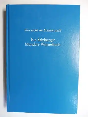 Ziller, Leopold: Was nicht im Duden steht. Ein Salzburger Mundart-Wörterbuch. 