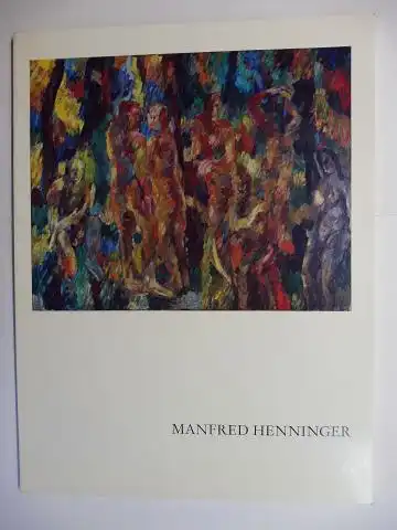 Hagenlocher, Alfred und Hans-Jürgen Imiela: MANFRED HENNINGER * - MALEREI UND ZEICHNUNGEN. + AUTOGRAPH *. Städtische Galerie Albstadt 13. Mai bis 22. Juli 1979. 