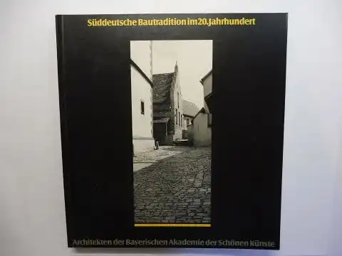Nerdinger, Winfried und Gerd Albers (Vorwort): Süddeutsche Bautradition im 20. Jahrhundert *. Architekten der Bayerischen Akademie der Schönen Künste. 