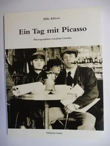 Klüver, Billy, Udo Kittelmann (Hrsg.) und Thomas Buchsteiner (Hrsg.): Ein Tag mit Picasso. 12. August 1916. Photographien von Jean Cocteau *. 