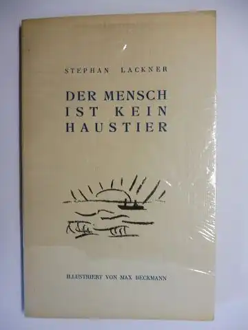 Lackner, Stephan und Max Beckmann (Lithogr.): DER MENSCH IST KEIN HAUSTIER - DRAMA. MIT SIEBEN ORIGINALLITHOGRAPHIEN (ILLUSTRIERT) VON MAX BECKMANN *. 