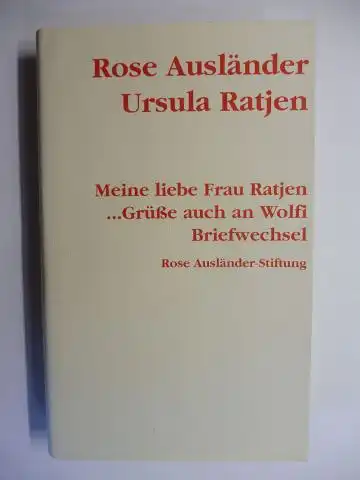 Ausländer *, Rose und Helmut Braun (Hrsg.): Rose Ausländer * - Ursula Ratjen - Wolfgang Ratjen. Meine liebe Frau Ratjen... Grüße auch an Wolfi - Briefwechsel. 