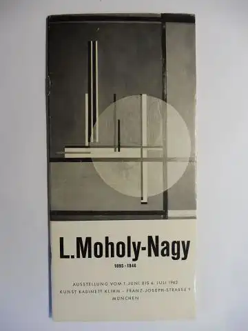 Kunst Kabinett Klihm: L. (Laszlo) Moholy-Nagy 1895-1946 *. AUSSTELLUNG VOM 1. JUNI BIS 6. JULI 1962 - KUNST KABINETT KLIHM. FRANZ-JOSEPH-STRASSE 9 MÜNCHEN. 