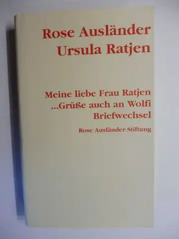 Ausländer *, Rose und Helmut Braun (Hrsg.): Rose Ausländer * - Ursula Ratjen - Wolfgang Ratjen. Meine liebe Frau Ratjen... Grüße auch an Wolfi - Briefwechsel. 