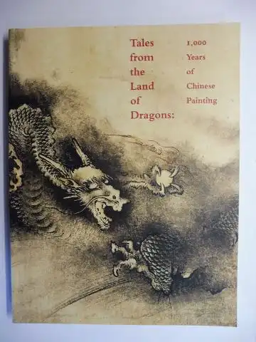 Tung, Wu: Tales from the Land of Dragons - 1,000 Years of Chinese Painting *. 