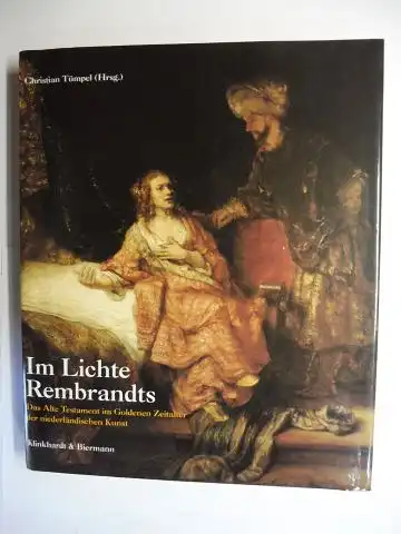 Tümpel (Hrsg.), Christian und Hermann Arnhold (Künstlerbiogr.): Im Lichte Rembrandts - Das Alte Testament im Goldenen Zeitalter der niederländischen Kunst. In Zusammenarbeit mit Gerlinde de Beer, Jacqueline Boonen u.a. 