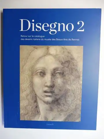 Pagliano, Eric: Disegno 2 - Retour sur le catalogue des dessins italiens du musee des Beaux-Arts de Rennes *. 