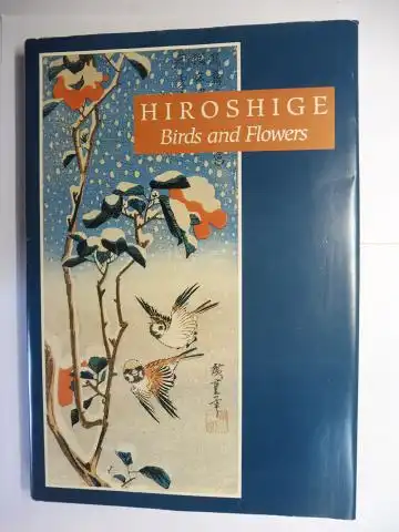 Bogel (Introduction), Cynthea, Israel Goldman (Commentaries on the Plates) Alfred H. Marks (Poetry translated from the Japanese) a. o: HIROSHIGE - Birds and Flowers *. 