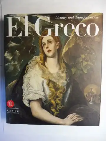 Lopera (Edited by), Jose Alvarez: El Greco - Identity and Transformation. Crete. Italy. Spain *. Exhibition Museo Thyssen-Bornemisza Madrid / Palazzo delle Esposizioni Rome / National Gallery - Alexandros Soutzos Museum Athens. February 1999 January 2000.