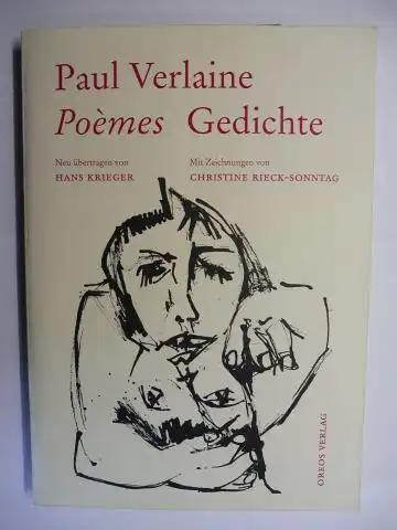 Verlaine, Paul, Hans Krieger (Übertrag.) * und Christine Rieck-Sonntag (Zeichnungen): Paul Verlaine - Poemes Gedichte. Neu übertragen von Hans Krieger - Mit Zeichnungen von Christine Rieck-Sonntag. + AUTOGRAPHEN *. 