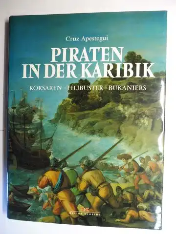 Apestegui, Cruz: PIRATEN IN DER KARIBIK - KORSAREN. FILIBUSTER. BUKANIERS *. 