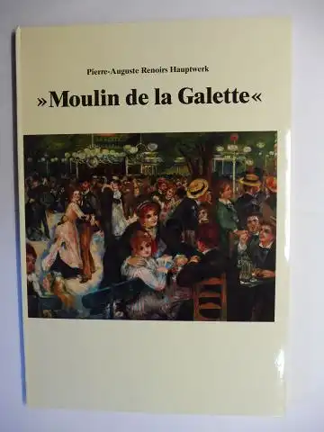 Heinz, Franz: Pierre-Auguste Renoir - Au Moulin de la Galette. Ein Beitrag zur Entstehung des Hauptwerkes. 