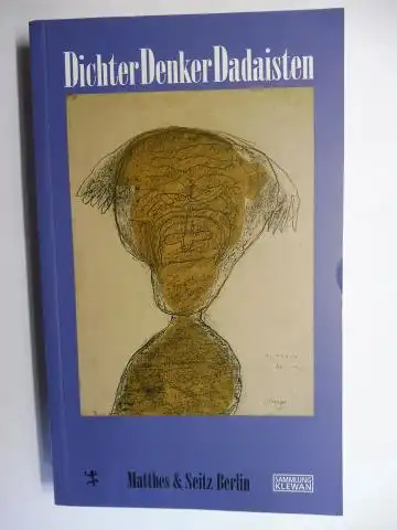 Klewan *, Helmut, Axel Matthes (Text) Mechthild Rausch (Interview) u. a: DichterDenkerDadaisten (Dichter Denker Dadaisten) + AUTOGRAPH *. Schriftstellerporträts der Sammlung Klewan. 