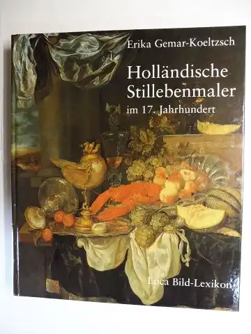 Ertz (Hrsg.), Klaus, Christa Nitze-Ertz und Erika Gemar-Koeltzsch: Luca Bild-Lexikon - Holländische Stillebenmaler im 17. Jahrhundert. Band 3 - L-Z *. 