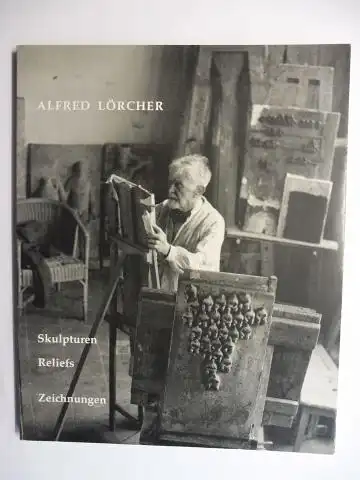 Semff, Michael: ALFRED LÖRCHER * - Skulpturen Reliefs Zeichnungen. Ausstellung 2. Dez. 1986 bis 20. Dez. 1986 Galerie Fred Jahn München. 