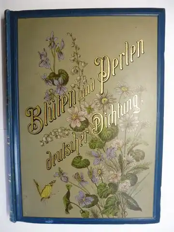 Leeke (Illustr.), Ferdinand und J.G. Füllhaas: Blüten und Perlen deutscher Dichtung. Für Frauen ausgewählt von Frauenhand.