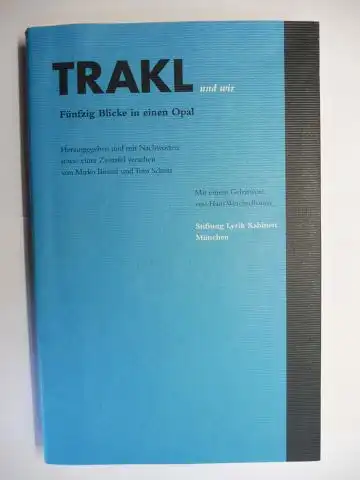 Trakl *, Georg,  Mirko Bonne / Tom Schulz (Hrsg./Nachwort/Lebensdaten) Hans Weichselbaum (Geleitwort) u. a: TRAKL und wir. Fünfzig Blicke in einen Opal *. Zum.. 