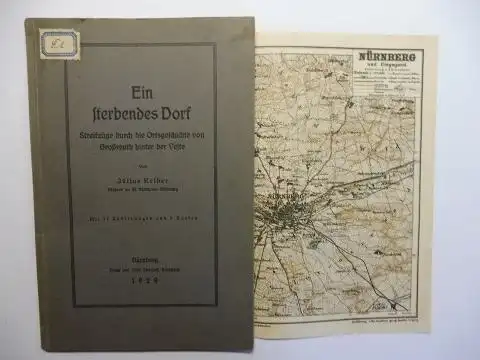 Kelber (Pfarrer an St. Matthäus-Nürnberg), Julius: Ein sterbendes Dorf. Streifzüge durch die Ortsgeschichte von Großreuth hinter der Veste *. 