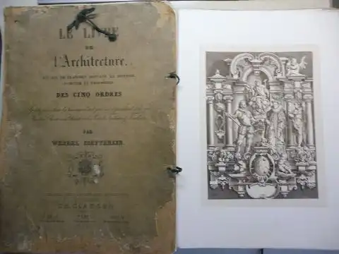 Dietterlin, Wendel und Ch. Claesen (Verleger): LE LIVRE DE L`ARCHITECTURE - RECEUIL DE PLANCHES DONNANT LA DIVISION, SYMETRIE ET PROPORTION DES CINQ ORDRES Appliques a tous les travaux d`art qui en dependent, tels que Fenetres, Cheminees, Chambranles, Por