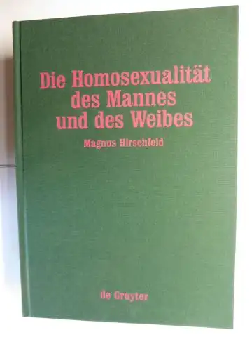 Hirschfeld, Magnus und Bernd-Ulrich Hergemöller (Vorwort): Die Homosexualität des Mannes und des Weibes *. 