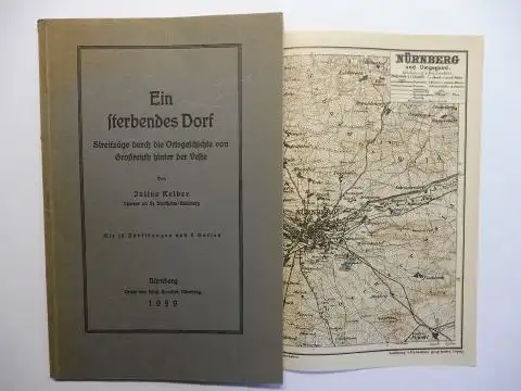 Kelber (Pfarrer an St. Matthäus-Nürnberg), Julius: Ein sterbendes Dorf. Streifzüge durch die Ortsgeschichte von Großreuth hinter der Veste *. 