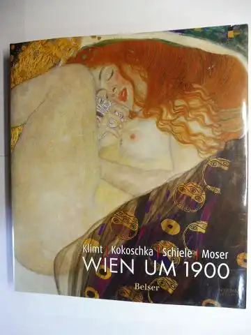 Lemoine, Serge und Marie-Amelie zu Salm-Salm: WIEN UM 1900. Klimt / Kokoschka / Schiele / Moser *. 