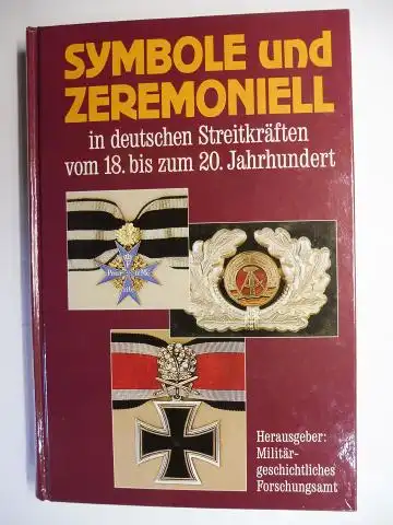 Stein, Hans-Peter und Hans-Martin Ottmer (Beitrag): SYMBOLE und ZEREMONIELL in deutschen Streitkräften vom 18. bis zum 20. Jahrhundert *. 