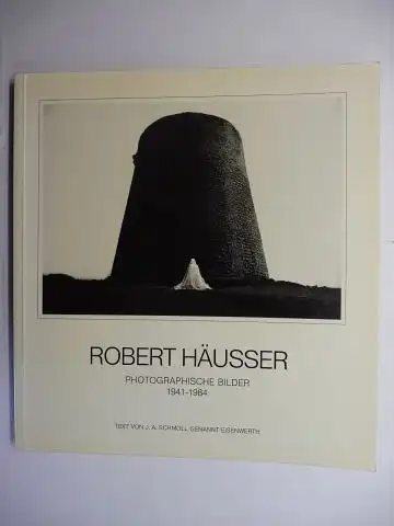 Eisenwerth, J.A. Schmoll gen.  und Robert Häusser *: ROBERT HÄUSSER * - PHOTOGRAPHISCHE BILDER 1941-1984. Ausstellung in der Städtische Kunsthalle Mannheim, Moderne Galerie des...