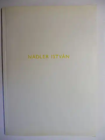 Fitz, Peter: NADLER ISTVAN. + AUTOGRAPH *. Ausstellung im Historisches Museum der Stadt Budapest, Hauptstädtische Gemäldegalerie / Goethe Institut Budapest / AL Galerie Gerlinde Walz, Stuttgart 1995-1996. 