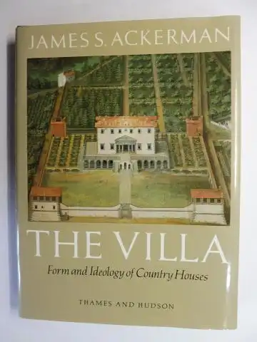 Ackerman, James S: THE VILLA. Form and Ideology of Country Houses. 