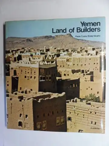 Costa, Paolo, Ennio Vicario and Francesco Gabrieli (Foreword): Arabia Felix - Yemen A Land of Builders. 