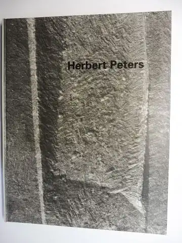 Geith, Ingeborg, Dr. Annegret Winter Peter Anselm Riedl  u. a: Herbert Peters *. Plastiken und Skulpturen. Werkverzeichnis. 