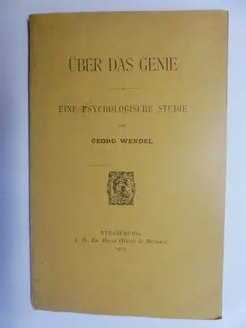 Wendel *, Georg: ÜBER DAS GENIE - EINE PSYCHOLOGISCHE STUDIE. 